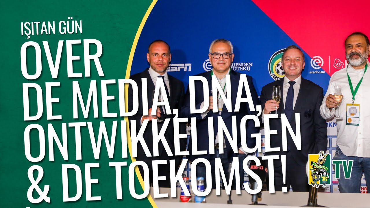ISITAN GÜN over DE MEDIA, ONTWIKKELINGEN, DNA & DE TOEKOMST! - Fortuna SC TV